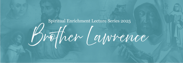 Spiritual Enrichment Lecture on Brother Lawrence of the Resurrection